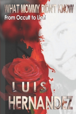 What Mommy Didn't Know: From Occult to Light B09SBY5GBG Book Cover