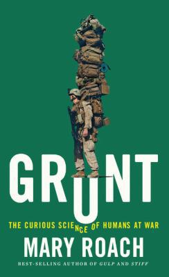 Grunt: The Curious Science of Humans at War [Large Print] 1432837834 Book Cover