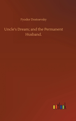 Uncle's Dream; and the Permanent Husband. 3752385073 Book Cover