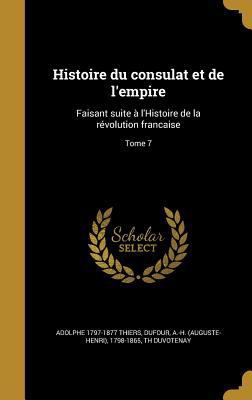 Histoire du consulat et de l'empire: Faisant su... [French] 1363053760 Book Cover