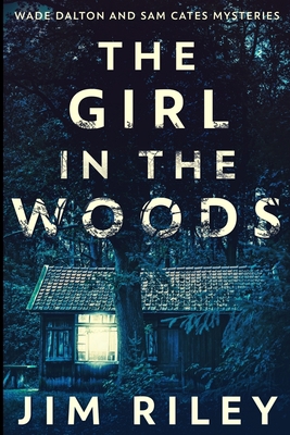 The Girl In The Woods (Wade Dalton And Sam Cate... 1715886178 Book Cover