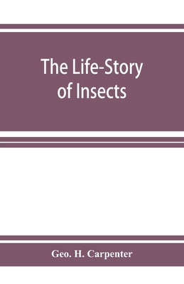 The Life-Story of Insects 9353926688 Book Cover