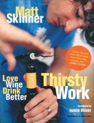 Thirsty Work: Love Wine, Drink Better 0762425334 Book Cover