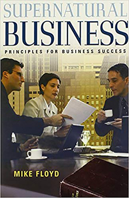 Supernatural Business: Principles for Business ... 088419972X Book Cover