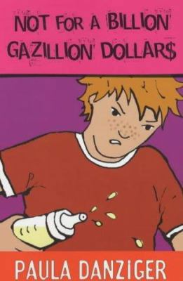 Not for a Billion Gazillion Dollars 0340843934 Book Cover