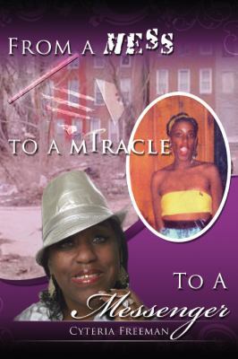 From a Mess to a Miracle to a Messenger 0982111452 Book Cover