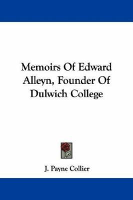 Memoirs Of Edward Alleyn, Founder Of Dulwich Co... 1430459603 Book Cover