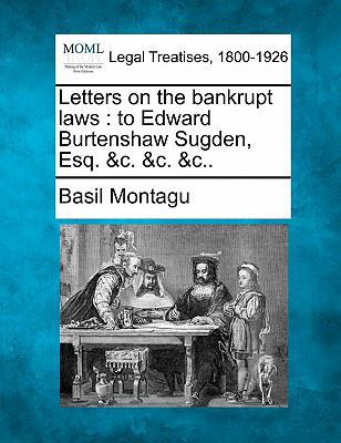 Letters on the Bankrupt Laws: To Edward Burtens... 1241017913 Book Cover