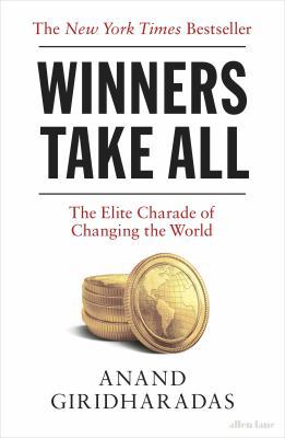 Winners Take All: The Elite Charade of Changing... 0241400724 Book Cover
