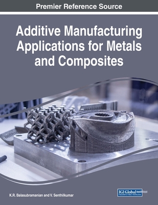 Additive Manufacturing Applications for Metals ... 1799852431 Book Cover
