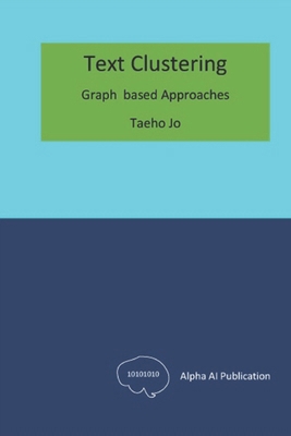 Text Clustering: Graph based Approaches B0DZJ1V2G1 Book Cover