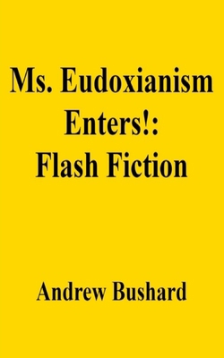Ms. Eudoxianism Enters!: Flash Fiction B0DHRZLT1S Book Cover