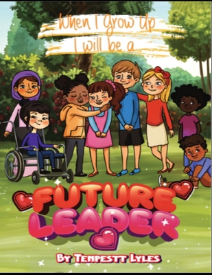 When I grow up I will be a Future Leader 1963743938 Book Cover