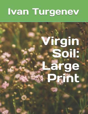 Virgin Soil: Large Print 1098708326 Book Cover