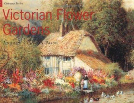 Country Series: Victorian Flower Gardens 1841880779 Book Cover