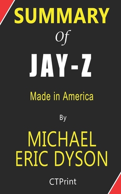 Paperback Summary of JAY-Z by Michael Eric Dyson | Made in America Book