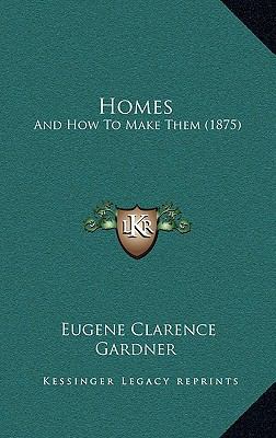 Homes: And How to Make Them (1875) 1165025582 Book Cover