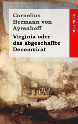 Virginia oder das abgeschaffte Decemvirat [German] 1482364174 Book Cover