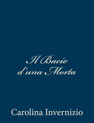 Il Bacio d'una Morta [Italian] 1481020579 Book Cover