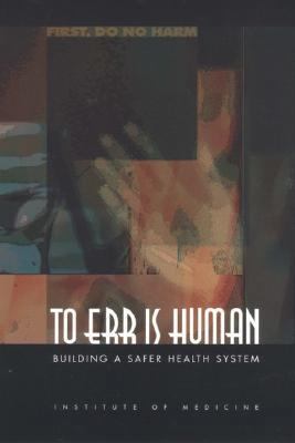 To Err Is Human: Building a Safer Health System 0309068371 Book Cover