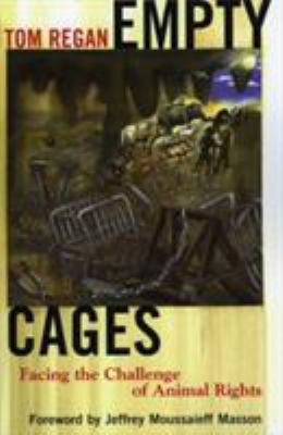 Empty Cages: Facing the Challenge of Animal Rights 0742533522 Book Cover