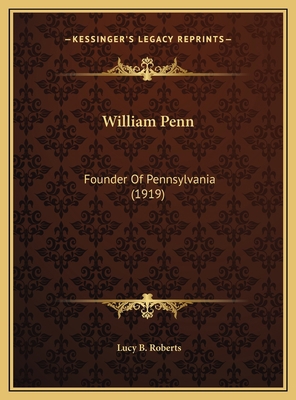 William Penn: Founder Of Pennsylvania (1919) 116960742X Book Cover