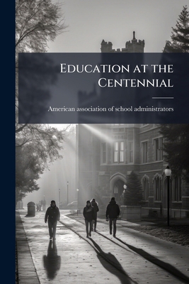 Education at the Centennial 1175908525 Book Cover