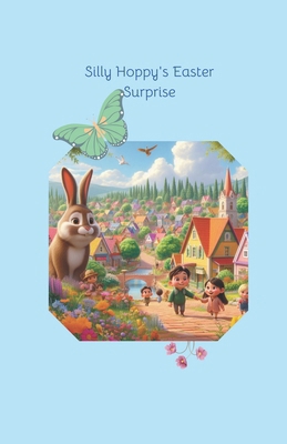 Silly Hoppy's Easter Surprise B0CWXFRTT7 Book Cover