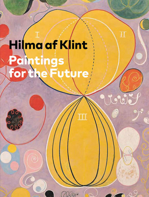 Hilma AF Klint: Paintings for the Future 0892075430 Book Cover
