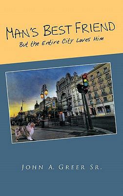 Man's Best Friend: But the Entire City Loves Him 1426954085 Book Cover