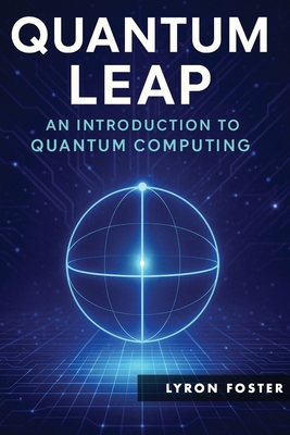 Quantum Leap: An Introduction to Quantum Computing B0F9VM6NH5 Book Cover