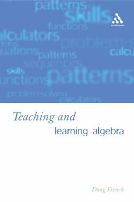 Teaching and Learning Algebra 0826452213 Book Cover