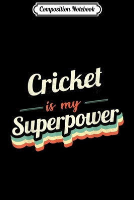 Composition Notebook: Cricket is my Superpower Cricket Vintage  Journal/Notebook Blank Lined Ruled 6x9 100 Pages