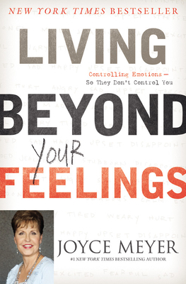 Living Beyond Your Feelings: Controlling Emotio... 0446538523 Book Cover