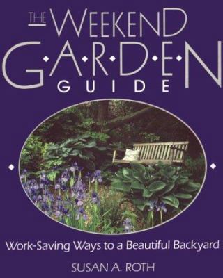 The Weekend Garden Guide: Work-Saving Ways to a... 0875966950 Book Cover