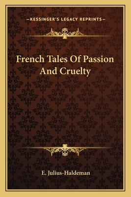 French Tales Of Passion And Cruelty 1163148059 Book Cover