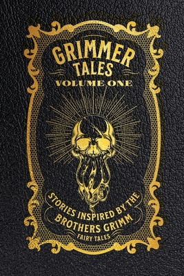 Grimmer Tales: Volume One 1678025364 Book Cover