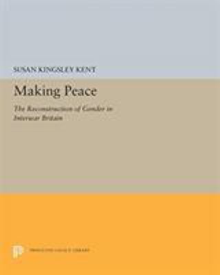 Making Peace: The Reconstruction of Gender in I... 0691655375 Book Cover