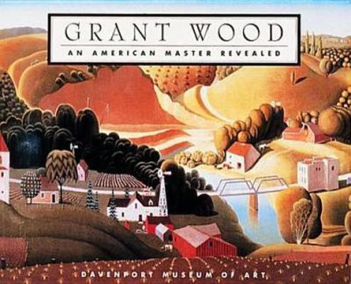 Grant Wood: An American Master Revealed 0876544855 Book Cover