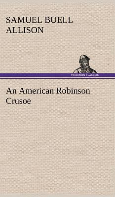 An American Robinson Crusoe 3849158942 Book Cover