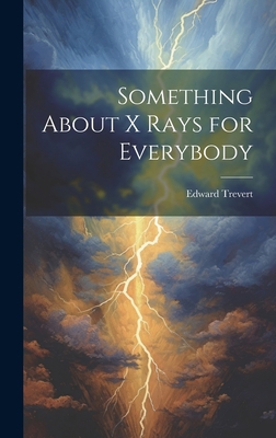 Something About X Rays for Everybody 1020292334 Book Cover