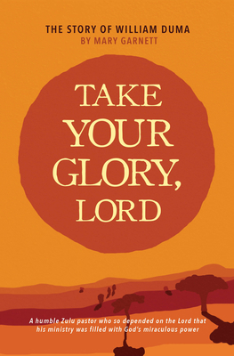 Take Your Glory Lord 161958333X Book Cover