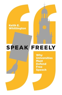 Speak Freely: Why Universities Must Defend Free... 0691191522 Book Cover