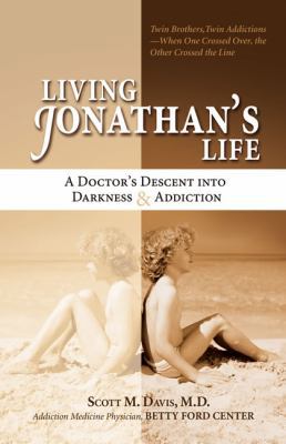 Living Jonathan's Life: A Doctor's Descent into... 0757306497 Book Cover