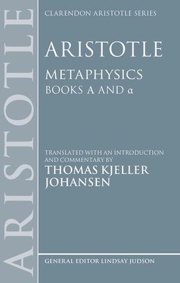 Aristotle: Metaphysics Alpha and Alpha 0198954298 Book Cover
