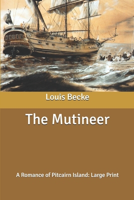 The Mutineer: A Romance of Pitcairn Island: Lar... B0858TGC45 Book Cover