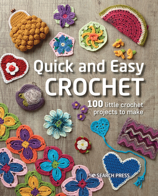 Quick and Easy Crochet: 100 Little Crochet Proj... 180092092X Book Cover