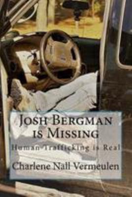 Josh Bergman is Missing: Human Trafficking is Real 1982004479 Book Cover