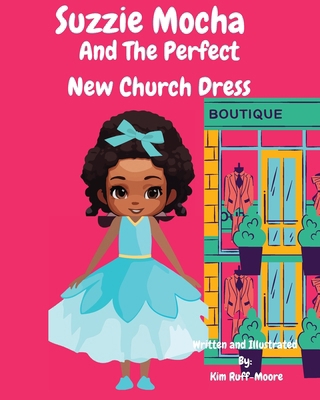 Suzzie Mocha: And The Perfect New Church Dress B0CXRVC5T9 Book Cover