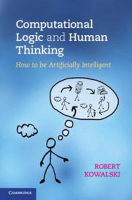 Computational Logic and Human Thinking: How to ... 051198474X Book Cover